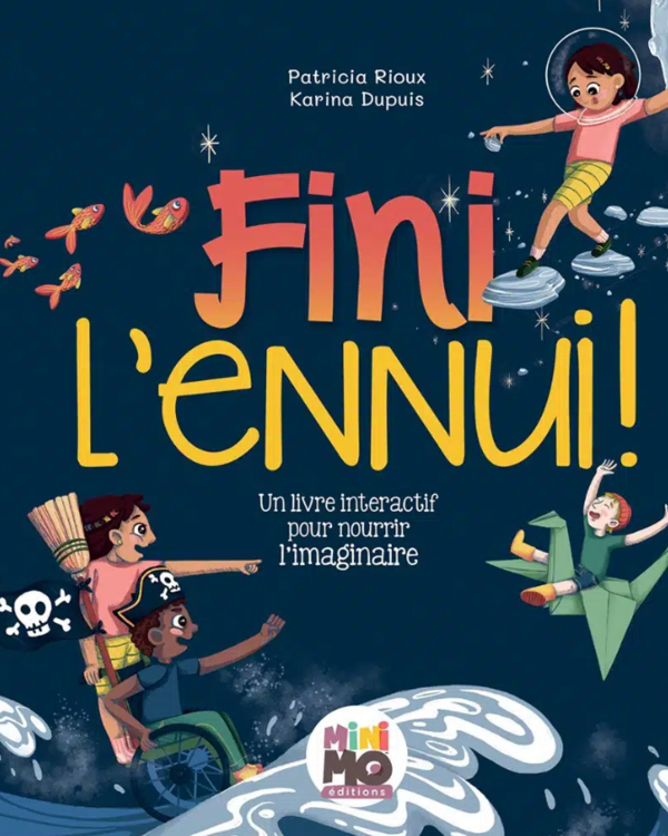 MINIMO | Fini l’ennui! - Un livre interactif pour nourrir l'imaginaire