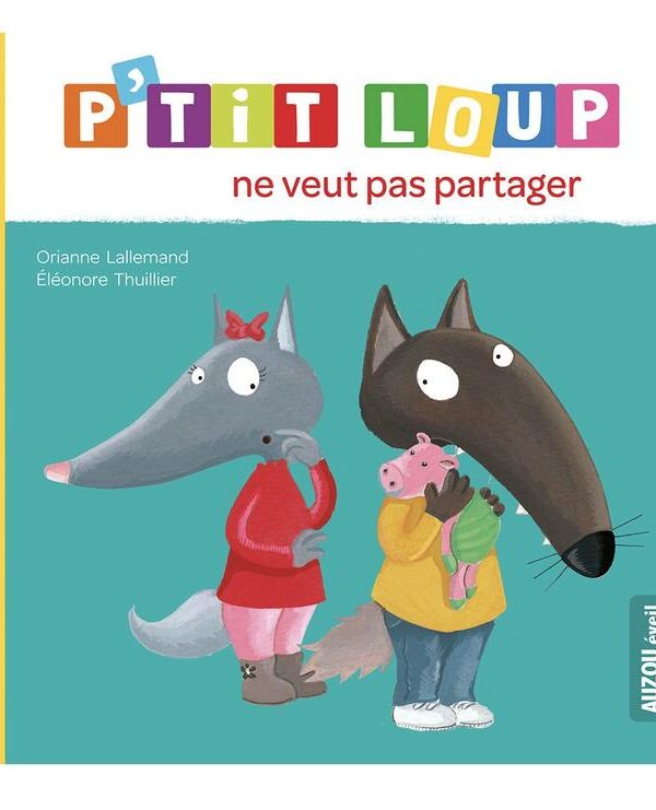 AUZOU | P'tit Loup - Ne veut pas partager